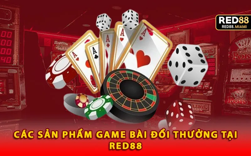 cac-san-pham-game-bai-doi-thuong-tai-red88